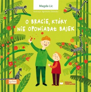 O BRACIE, KTÓRY NIE OPOWIADAŁ BAJEK, MAGDA LIC