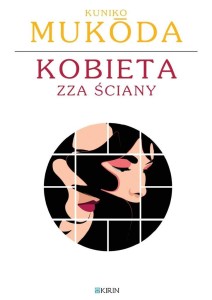 KOBIETA ZZA ŚCIANY, KUNIKO MUKÓDA