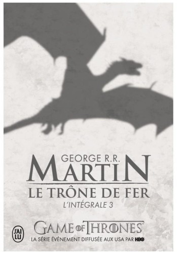 Trone de fer l'Integrale T.3, George R. R. Martin