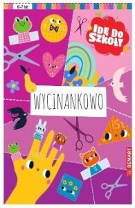 IDĘ DO SZKOŁY. WYCINANKOWO, PRACA ZBIOROWA