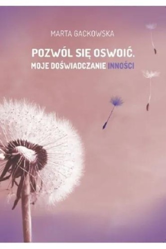 Pozwól się oswoić. Moje doświadczanie inności