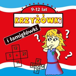 KRZYŻÓWKI I ŁAMIGŁÓWKI 9-12 LAT