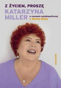 Z ŻYCIEM, PROSZĘ, KATARZYNA MILLER, BEATA BIAŁY
