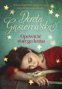 OPOWIEŚĆ STAREGO LUSTRA, DOROTA GĄSIOROWSKA