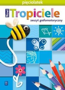 NOWI TROPICIELE PIĘCIOLATEK.ZESZYT GRAFOMOTORYCZNY