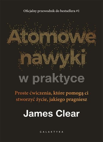 Atomowe nawyki w praktyce, James Clear