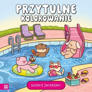 PRZYTULNE KOLOROWANIE. SŁODKIE ZWIERZAKI
