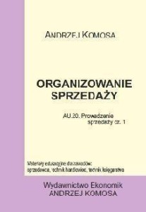 ORGANIZOWANIE SPRZEDAŻY EKONOMIK, ANDRZEJ KOMOSA