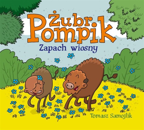 Żubr Pompik. Zapach wiosny, Tomasz Samojlik