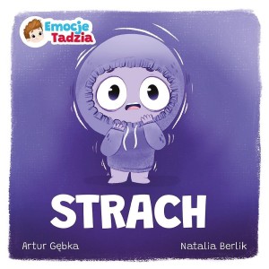 EMOCJE TADZIA. STRACH, ARTUR GĘBKA