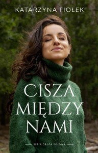 CISZA MIĘDZY NAMI, KATARZYNA FIOŁEK