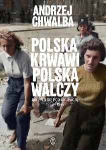 POLSKA KRWAWI. POLSKA WALCZY, ANDRZEJ CHWALBA