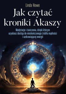 JAK CZYTAĆ KRONIKI AKASZY, LINDA HOWE