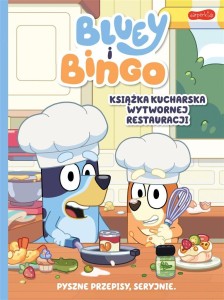 BLUEY I BINGO. KSIĄŻKA KUCHARSKA WYTWORNEJ...