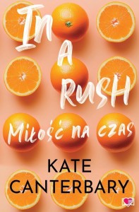 IN A RUSH. MIŁOŚĆ NA CZAS, KATE CANTENBARY