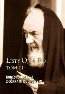 LISTY OJCA PIO T.3 KORESPONDENCJA Z CÓRKAMI..