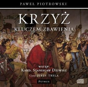 CD MP3 KRZYŻ KLUCZEM ZBAWIENIA, PAWEŁ PIOTROWSKI