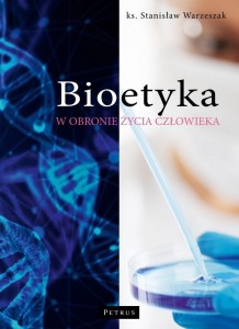 BIOETYKA. W OBRONIE ŻYCIA CZŁOWIEKA