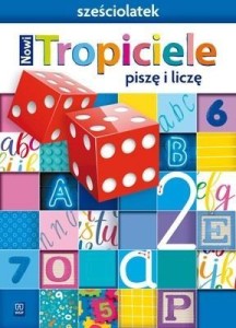 NOWI TROPICIELE SZEŚCIOLATEK. PISZĘ I LICZĘ WSIP