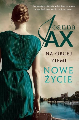 Na obcej ziemi T.1 Nowe życie, Joanna Jax