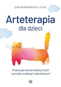 ARTETERAPIA DLA DZIECI, EWA BARANOWSKA-JOJKO