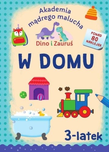 Dino i Zauruś. 3-latek. W domu, Emilia Matyka