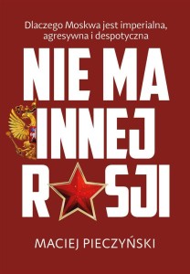 NIE MA INNEJ ROSJI, MACIEJ PIECZYŃSKI