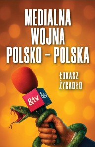 MEDIALNA WOJNA POLSKO-POLSKA, ŁUKASZ ŻYGADŁO