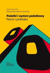 PODATKI I SYSTEM PODATKOWY. TEORIA I PRAKTYKA