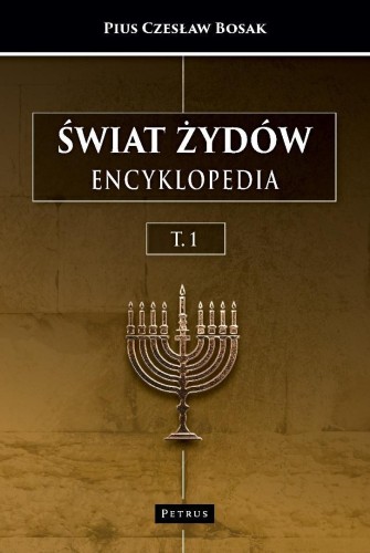 Świat Żydów. Encyklopedia. (A-J)