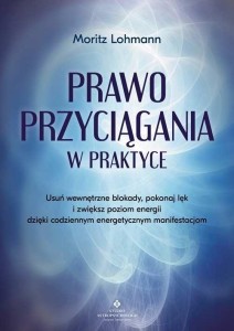 PRAWO PRZYCIĄGANIA W PRAKTYCE, MORITZ LOHMANN