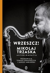 WRZESZCZ!. MIKOŁAJ TRZASKA AUTOBIOGRAFIA