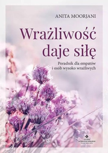 Wrażliwość daje siłę, Anita Moorjani