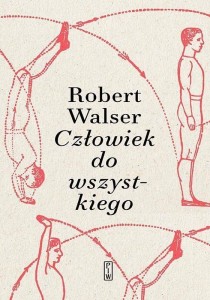 CZŁOWIEK DO WSZYSTKIEGO, ROBERT WALSER
