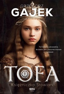 TOFA. KSIĘŻNICZKA SŁOWIAN, GRZEGORZ GAJEK