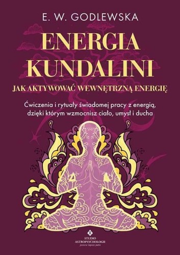 Energia kundalini.. Jak aktywować wewnętrzną..