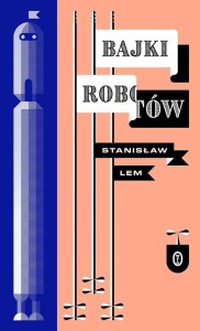 BAJKI ROBOTÓW, STANISŁAW LEM, PRZEMEK DĘBOWSKI
