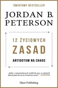12 ŻYCIOWYCH ZASAD. ANTIDOTUM NA CHAOS
