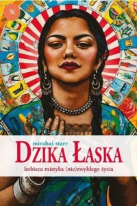 DZIKA ŁASKA.KOBIECA MISTYKA (NIE)ZWYKŁEGO ŻYCIA