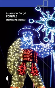 PODHALE. WSZYSTKO NA SPRZEDAŻ, ALEKSANDER GURGUL