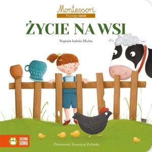 MONTESSORI. POZNAJĘ ŚWIAT. ŻYCIE NA WSI