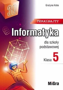 INFORMATYKA SP 5 TERAZ BAJTY (3D) W.2024