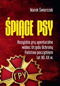 ŚPIĄCE PSY. ROSYJSKIE GRY AGENTURALNE ...