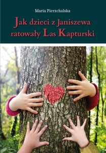 JAK DZIECI Z JANISZEWA RATOWAŁY LAS KAPTURSKI