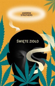 ŚWIĘTE ZIOŁO. DIABELSKI CHWAST, ANDREW STRUTHERS