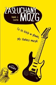 ZASŁUCHANY MÓZG, DANIEL J. LEVITIN