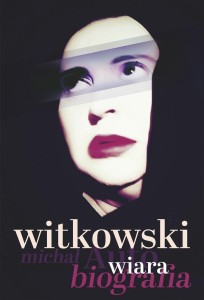 WIARA. AUTOBIOGRAFIA, MICHAŁ WITKOWSKI