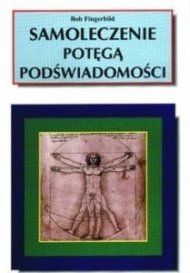 SAMOLECZENIE POTĘGĄ PODŚWIADOMOŚCI, BOB FINGERBILD