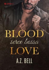 BLOOD LOVE. SERCE BOSSA, A. Z. BELL