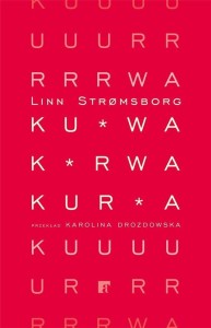 KU*WA, K*RWA, KUR*A, LINN STROMSBORG